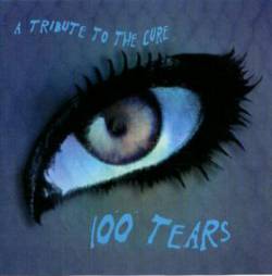 The Cure : A Tribute to The Cure - 100 Tears
